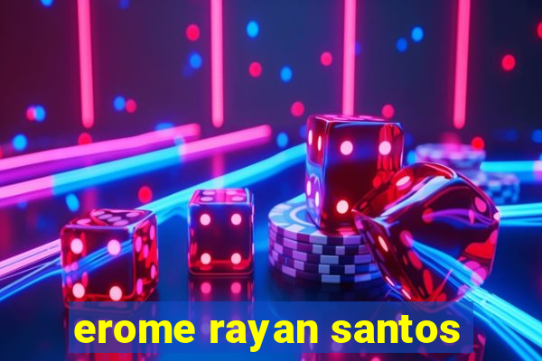 erome rayan santos